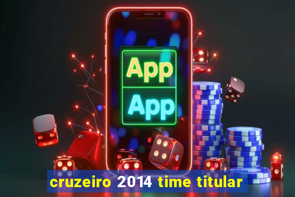 cruzeiro 2014 time titular