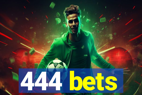 444 bets