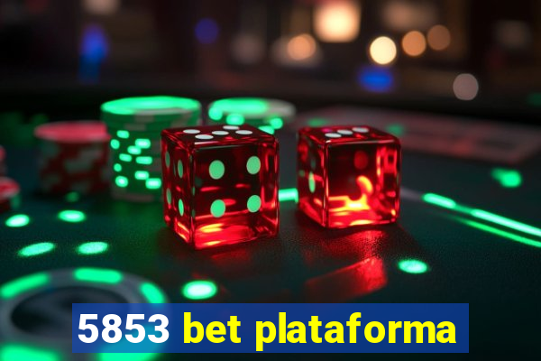 5853 bet plataforma