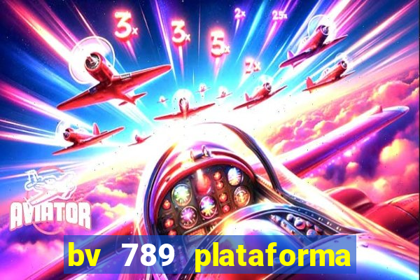 bv 789 plataforma de jogos