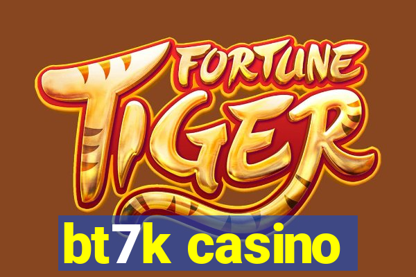 bt7k casino