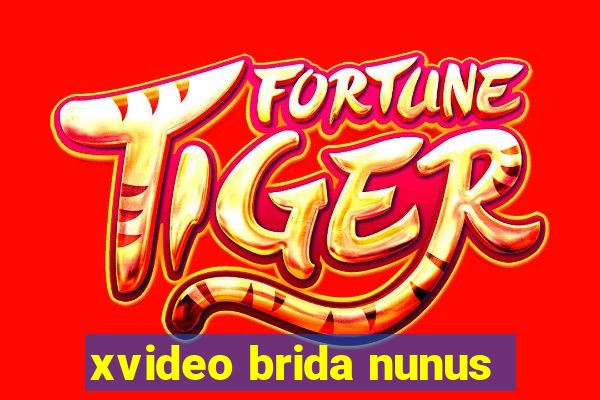 xvideo brida nunus