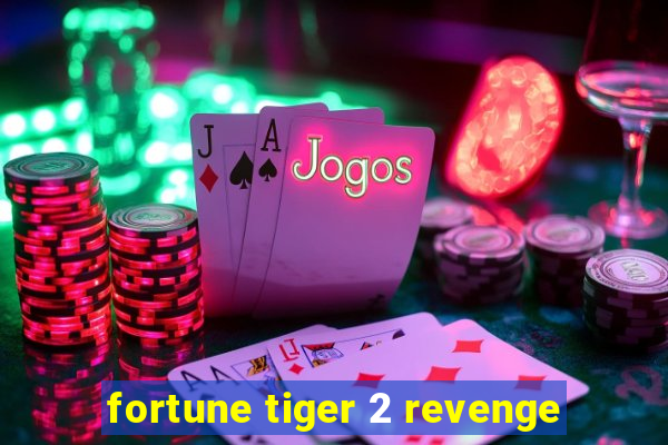 fortune tiger 2 revenge