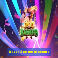 travesti gp porto seguro