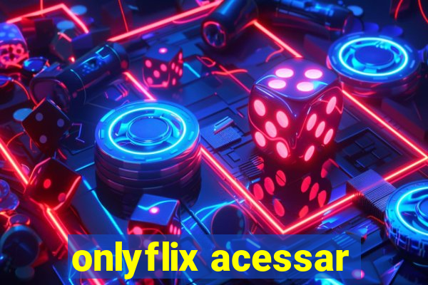 onlyflix acessar