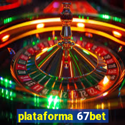 plataforma 67bet