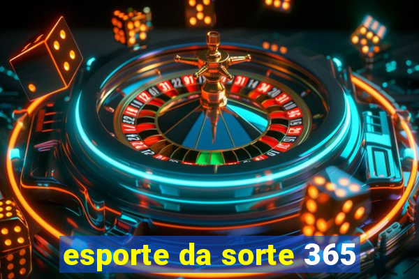 esporte da sorte 365