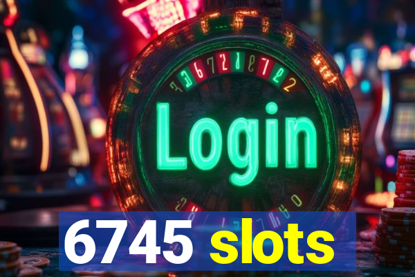 6745 slots