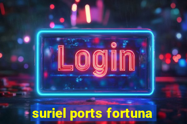 suriel ports fortuna