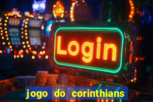 jogo do corinthians ao vivo multicanal