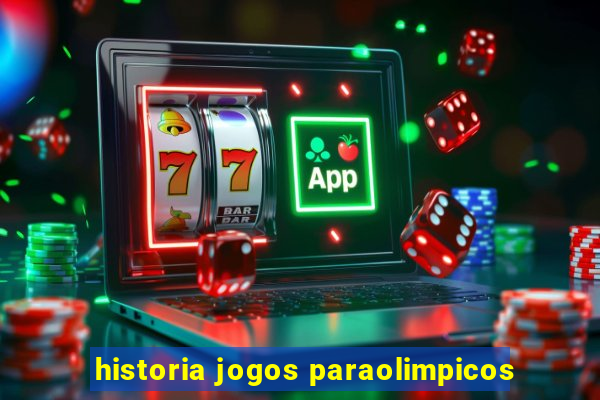 historia jogos paraolimpicos