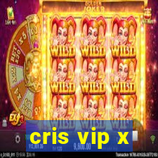 cris vip x