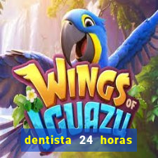 dentista 24 horas em betim