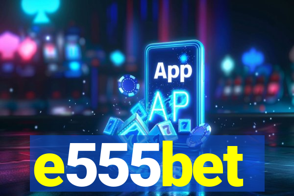 e555bet