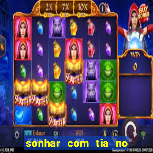 sonhar com tia no jogo do bicho