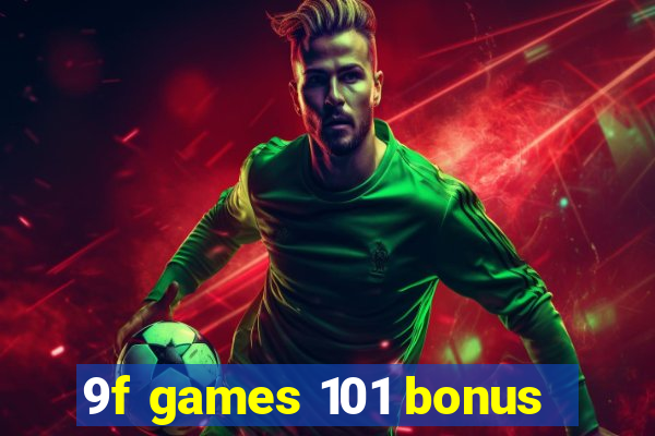 9f games 101 bonus